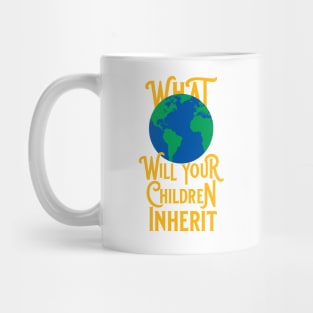 What World Will Your Children Inherit Mug